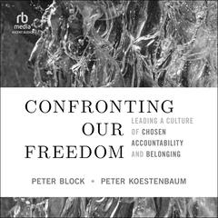 Confronting Our Freedom by Peter Block audiobook
