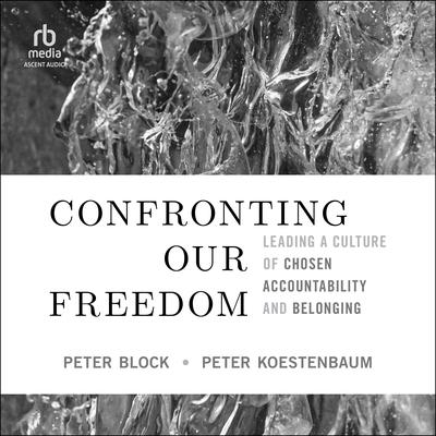 Confronting Our Freedom by Peter Block audiobook