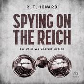 Spying on the Reich by  R. T. Howard audiobook