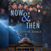 Now & Then by  Justin M. Kiska audiobook