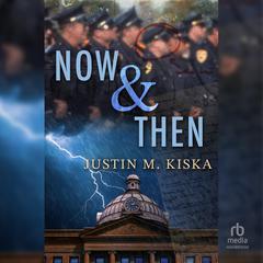 Now & Then by Justin M. Kiska audiobook