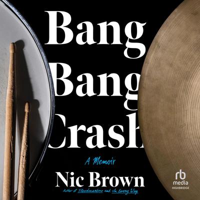 Bang Bang Crash by Nic Brown audiobook