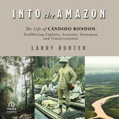 Into the Amazon by Larry Rohter audiobook