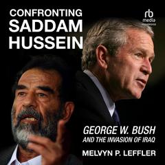 Confronting Saddam Hussein by Melvyn P. Leffler audiobook