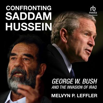 Confronting Saddam Hussein by Melvyn P. Leffler audiobook