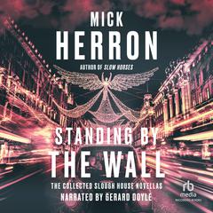 Standing by the Wall by Mick Herron audiobook