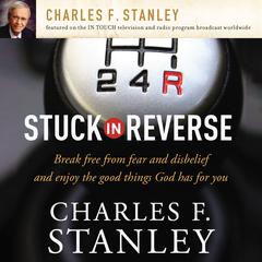 Stuck in Reverse by Charles F. Stanley audiobook