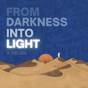 From Darkness Into Light by  A. Helwa audiobook