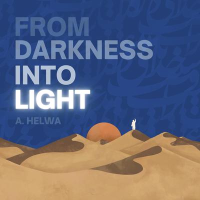 From Darkness Into Light by A. Helwa audiobook