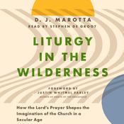 Liturgy in the Wilderness by  Justin Whitmel Earley audiobook