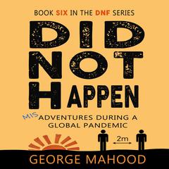 Did Not Happen by George Mahood audiobook