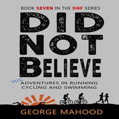 Did Not Believe by George Mahood audiobook