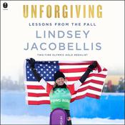 Unforgiving by  Lindsey Jacobellis audiobook