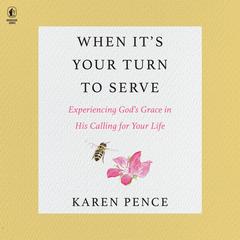 When It's Your Turn to Serve by Karen Pence audiobook