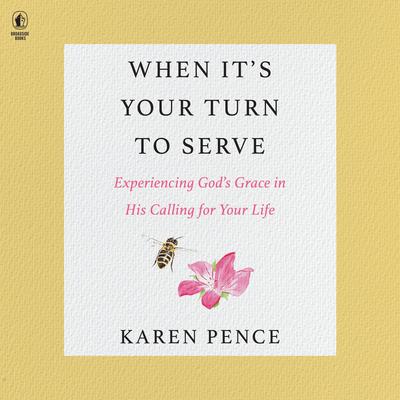 When It's Your Turn to Serve by Karen Pence audiobook