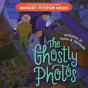 Mysteries of Trash and Treasure: The Ghostly Photos by  Margaret Peterson Haddix audiobook