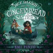Bee Bakshi and the Gingerbread Sisters by  Emi Pinto audiobook