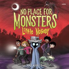 No Place for Monsters: Little Nobody by Kory Merritt audiobook