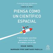Piensa como un científico espacial (Think Like a Rocket Scientist) by  Ozan Varol audiobook