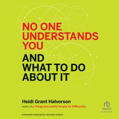 No One Understands You and What to Do About It by Heidi Grant Halvorson audiobook