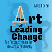 The Art of Leading Change by  Mike Bonem audiobook