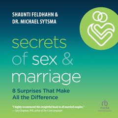 Secrets of Sex and Marriage by Michael Sytsma audiobook