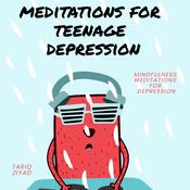 Meditations for Teenage Depression by  Tariq Ziyad audiobook