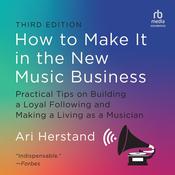 How to Make It in the New Music Business, 3rd Edition by  Ari Herstand audiobook