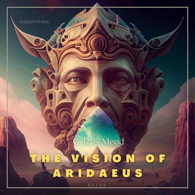 The Vision of Aridaeus by George Robert Stowe Mead audiobook