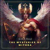 The Mysteries of Mithra by  George Robert Stowe Mead audiobook