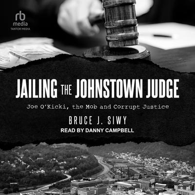 Jailing the Johnstown Judge by Bruce Siwy audiobook