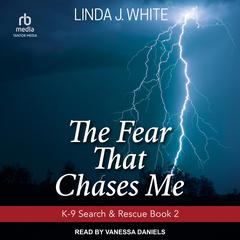 The Fear That Chases Me by Linda J. White audiobook