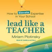 Lead Like a Teacher by  Miriam Plotinsky audiobook