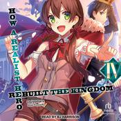 How a Realist Hero Rebuilt the Kingdom: Volume 4 by  Dojyomaru audiobook