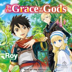 By the Grace of the Gods: Volume 1 by Roy  audiobook