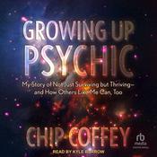 Growing Up Psychic by  Chip Coffey audiobook