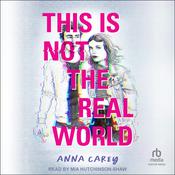 This Is Not the Real World by  Anna Carey audiobook