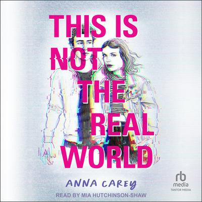 This Is Not the Real World by Anna Carey audiobook