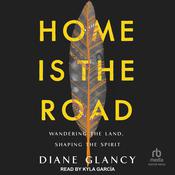 Home Is the Road by  Diane Glancy audiobook