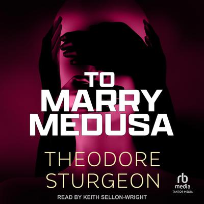To Marry Medusa by Theodore Sturgeon audiobook