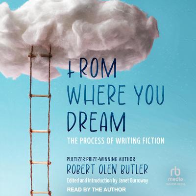 From Where You Dream by Robert Olen Butler audiobook