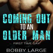 Coming Out to an Older Man by  Bobby Large audiobook