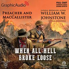 When All Hell Broke Loose [Dramatized Adaptation] by J. A. Johnstone audiobook
