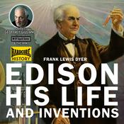 Edison And His Life And Interviews by  Frank Lewis Dyer audiobook