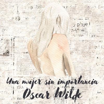 Una mujer sin importancia by Oscar Wilde audiobook