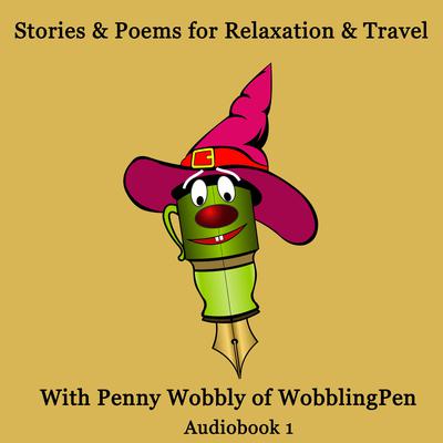 Stories and Poems for Relaxation and Travel Audiobook 1 by Penny Wobbly audiobook