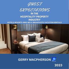 Guest Expectations in The Hospitality Property Industry - 2023 by Gerry MacPherson audiobook