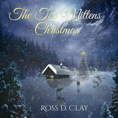 The Toe Mittens Christmas by Ross D. Clay audiobook