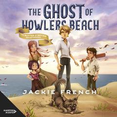 The Ghost of Howlers Beach (The Butter O'Bryan Mysteries, #1) by Jackie French audiobook