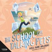 The School for Talking Pets by  Kelli Anne Hawkins audiobook